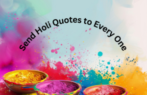 send holi quotes to every one