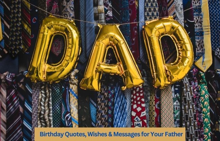 250+ Heartfelt Birthday Quotes, Wishes & Messages for Your Father